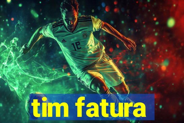 tim fatura