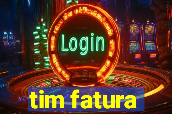 tim fatura