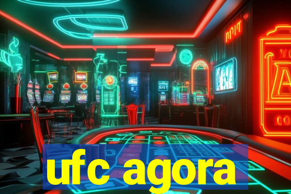 ufc agora