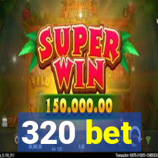 320 bet