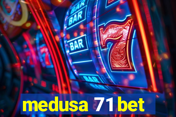 medusa 71 bet