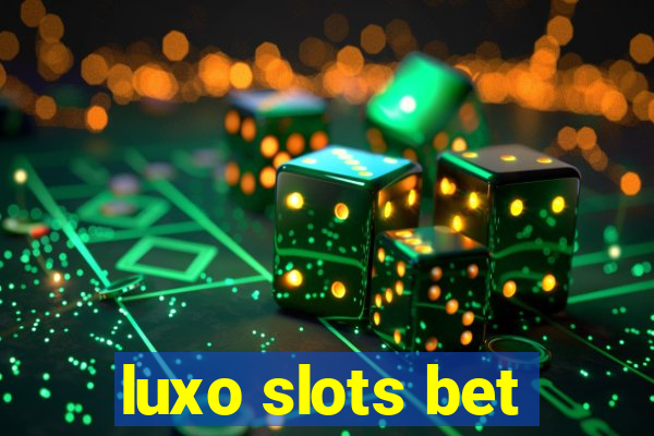 luxo slots bet