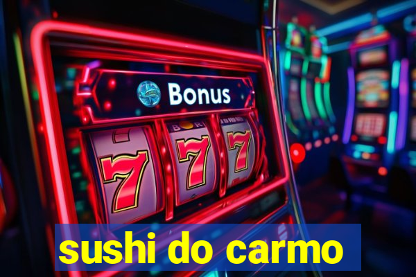 sushi do carmo