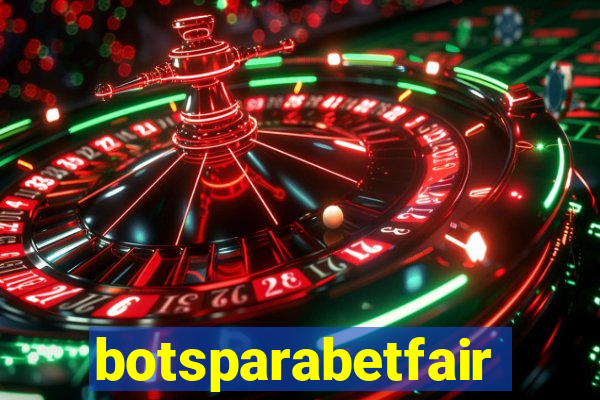 botsparabetfair