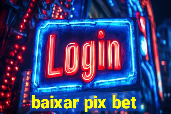 baixar pix bet