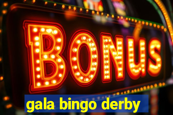 gala bingo derby