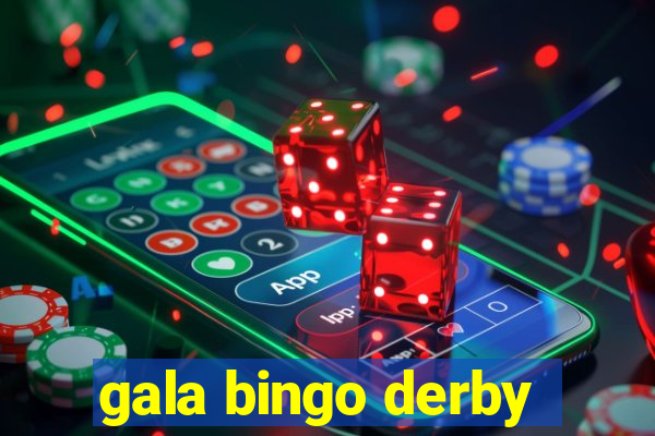 gala bingo derby