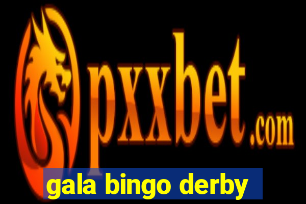 gala bingo derby