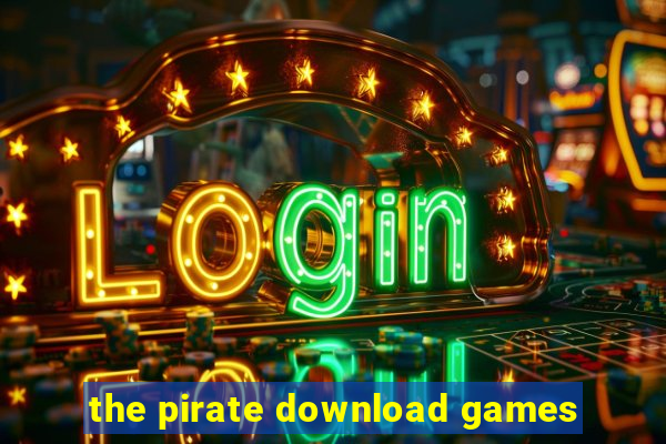 the pirate download games