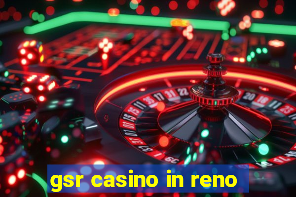 gsr casino in reno