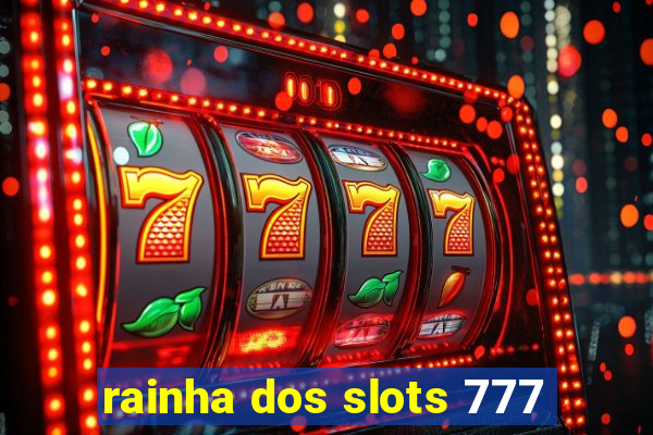 rainha dos slots 777