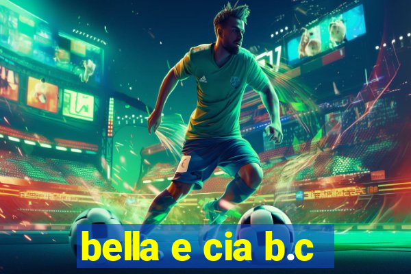 bella e cia b.c