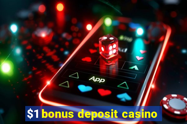 $1 bonus deposit casino