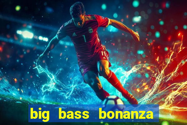 big bass bonanza slot rtp