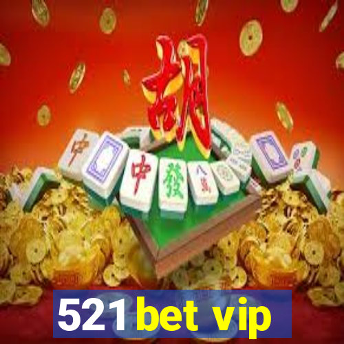 521 bet vip