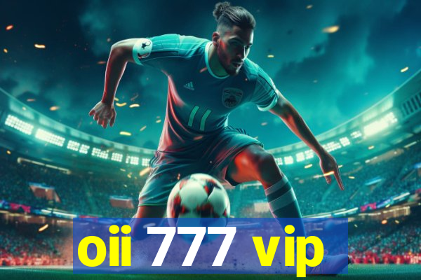 oii 777 vip