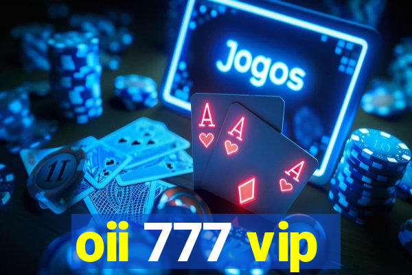 oii 777 vip