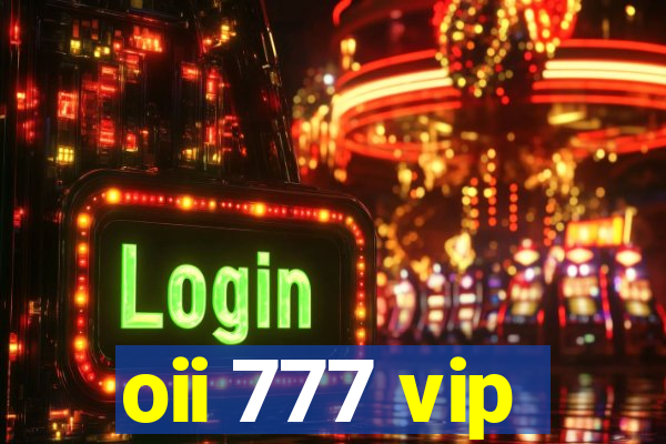 oii 777 vip