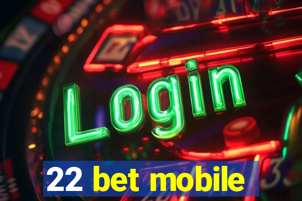 22 bet mobile