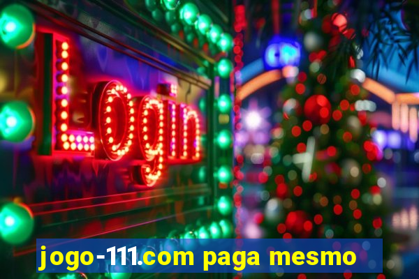 jogo-111.com paga mesmo