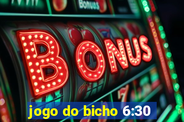 jogo do bicho 6:30