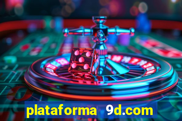 plataforma 9d.com 茅 confi谩vel