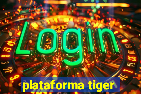 plataforma tiger