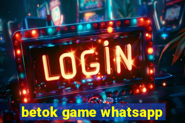 betok game whatsapp