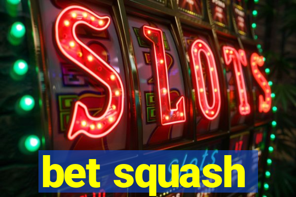 bet squash