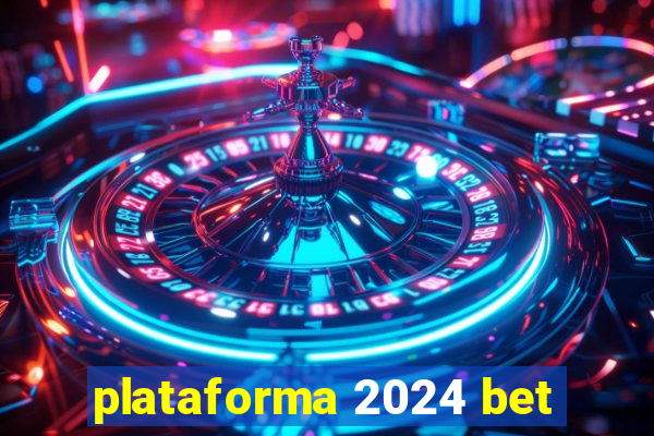 plataforma 2024 bet