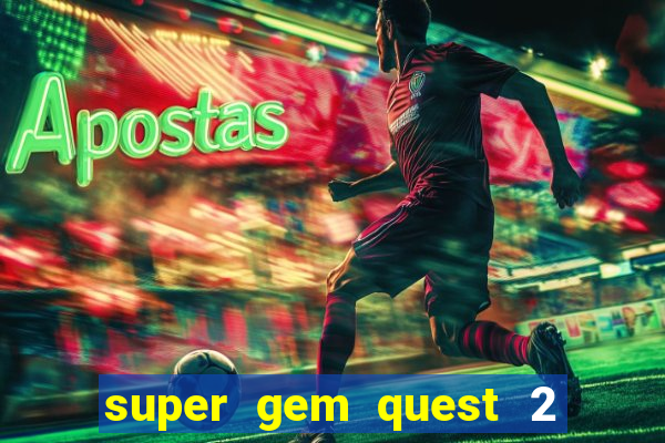 super gem quest 2 blast mania