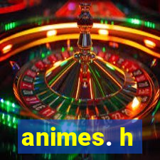 animes. h