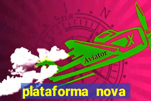 plataforma nova pagando cassino