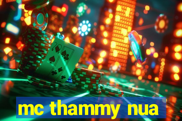 mc thammy nua