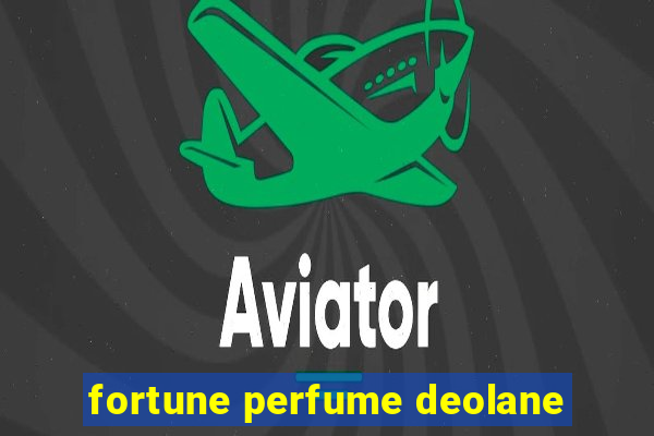 fortune perfume deolane