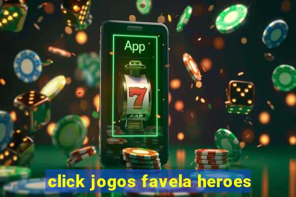 click jogos favela heroes