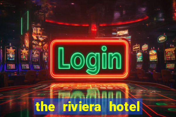 the riviera hotel and casino las vegas