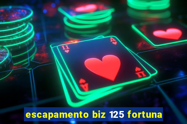 escapamento biz 125 fortuna