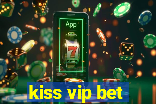 kiss vip bet