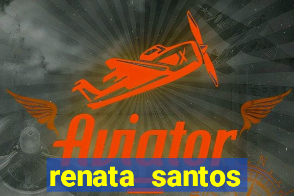 renata santos youtube nua