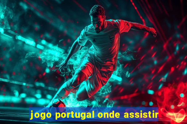 jogo portugal onde assistir