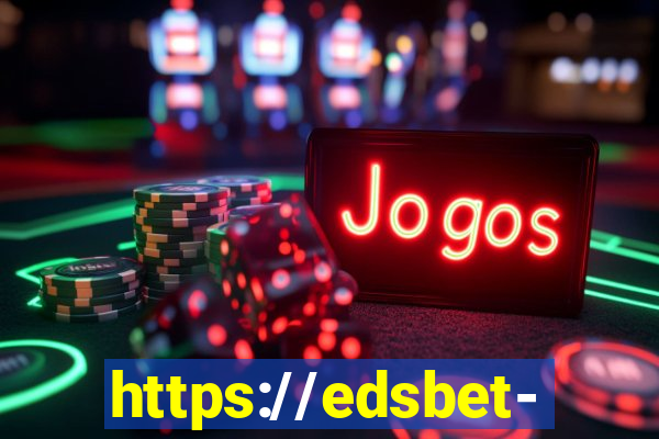 https://edsbet-com.jogos.app