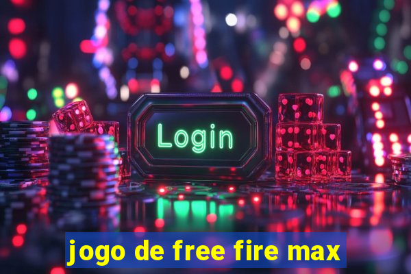 jogo de free fire max