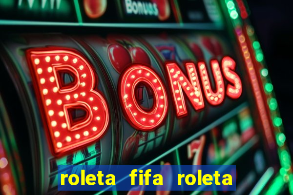 roleta fifa roleta times fifa