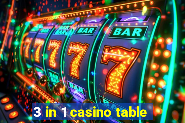 3 in 1 casino table