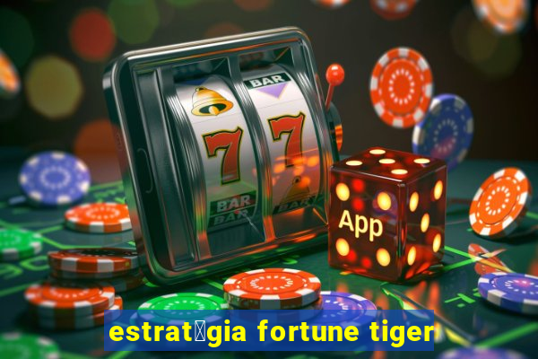 estrat茅gia fortune tiger