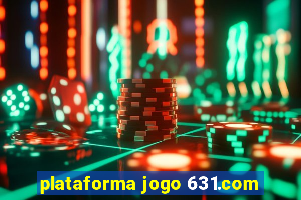 plataforma jogo 631.com