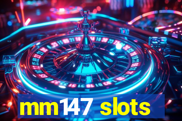 mm147 slots