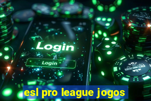 esl pro league jogos