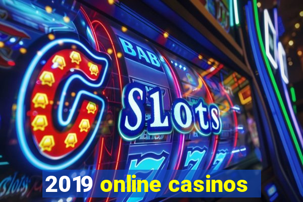 2019 online casinos